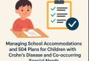Guide to Managing School Accommodations and 504 Plans for Children with Crohn’s Disease and Co-occurring Special Needs crohn's-disease