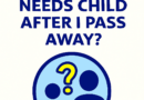 Special Needs Future Planning: What Happens to My Special Needs Child After I Pass Away?