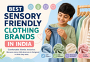 Best Sensory Friendly Clothing Brands in India for Kids & Teens